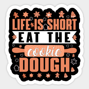 Life is short eat the cookie dough - a cookie lover design Sticker